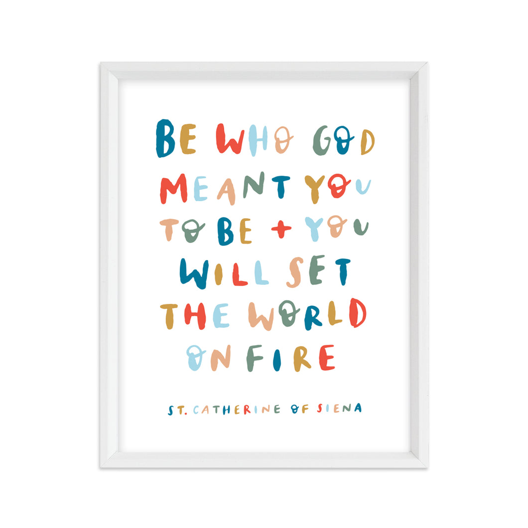 Be Who God Meant You to Be Art Print
